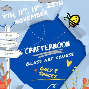 November Crafternoon Glass Art Course